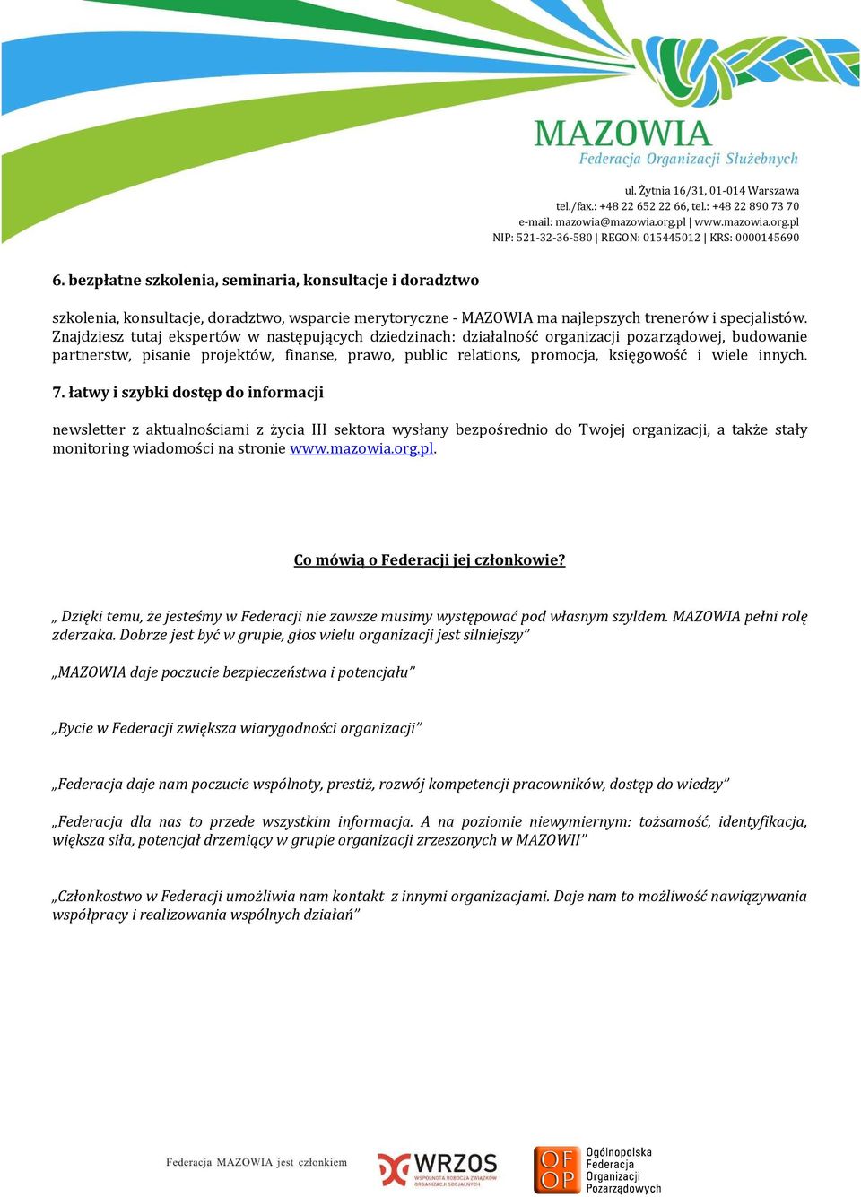 innych. 7. łatwy i szybki dostęp do informacji newsletter z aktualnościami z życia III sektora wysłany bezpośrednio do Twojej organizacji, a także stały monitoring wiadomości na stronie www.mazowia.