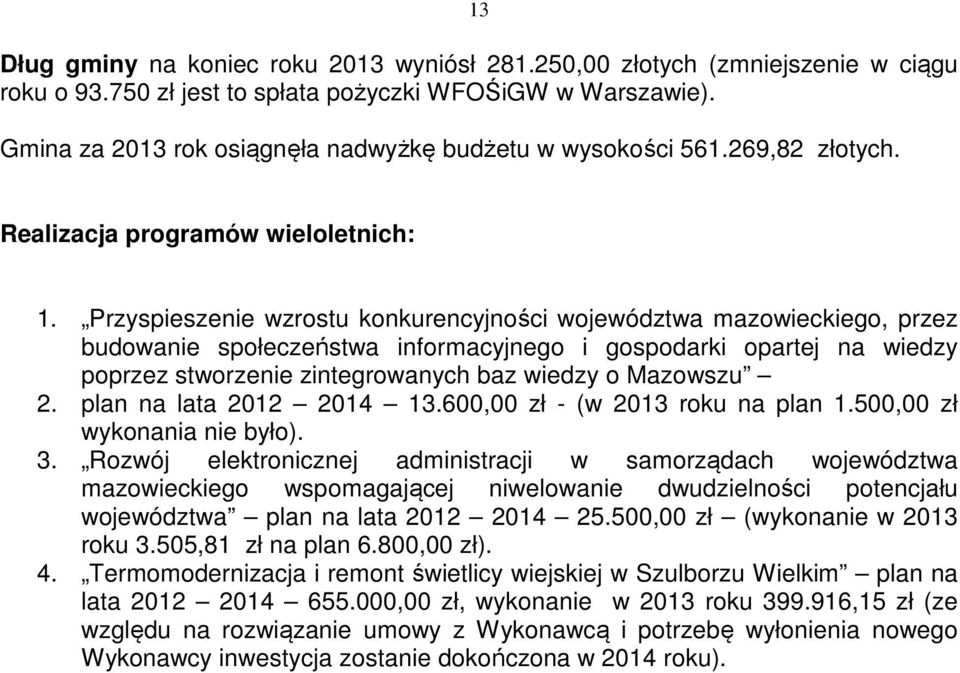 Przyspieszenie wzrostu konkurencyjności województwa mazowieckiego, przez budowanie społeczeństwa informacyjnego i gospodarki opartej na wiedzy poprzez stworzenie zintegrowanych baz wiedzy o Mazowszu