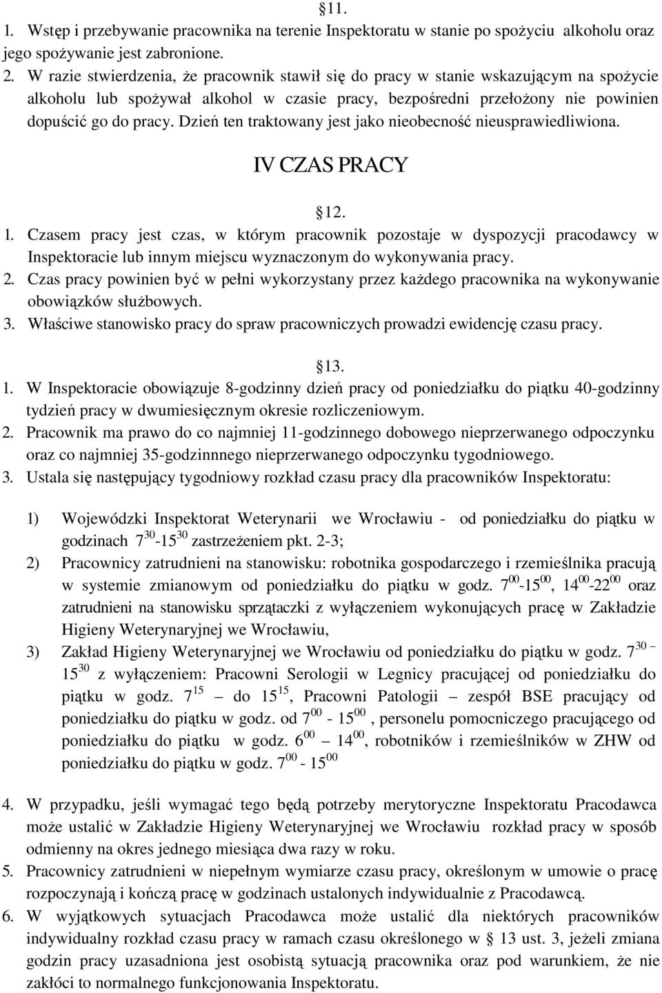 Dzień ten traktowany jest jako nieobecność nieusprawiedliwiona. IV CZAS PRACY 12