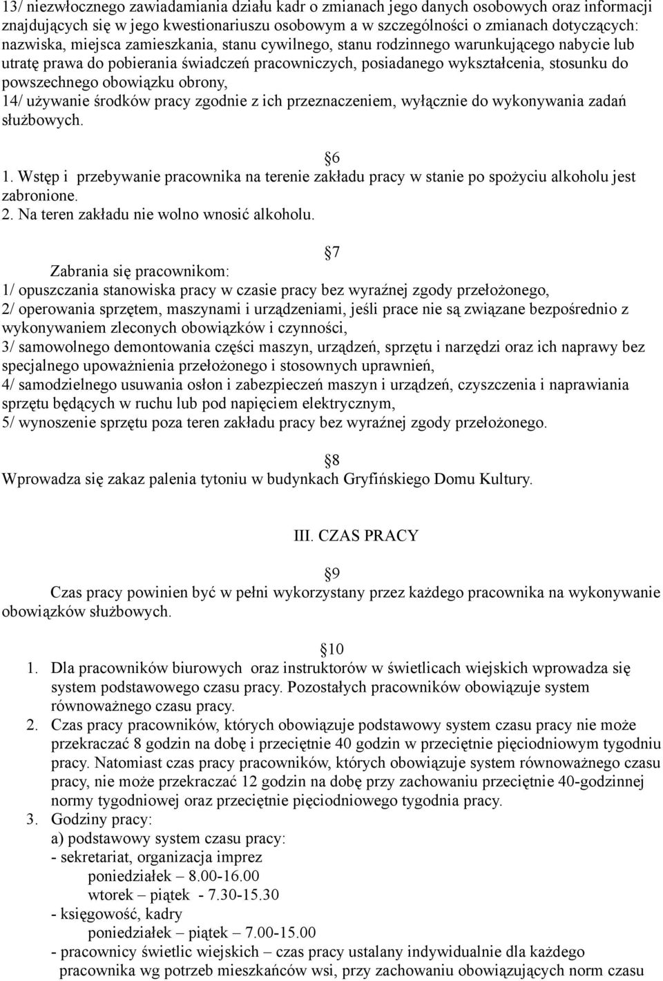 obrony, 14/ używanie środków pracy zgodnie z ich przeznaczeniem, wyłącznie do wykonywania zadań służbowych. 6 1.