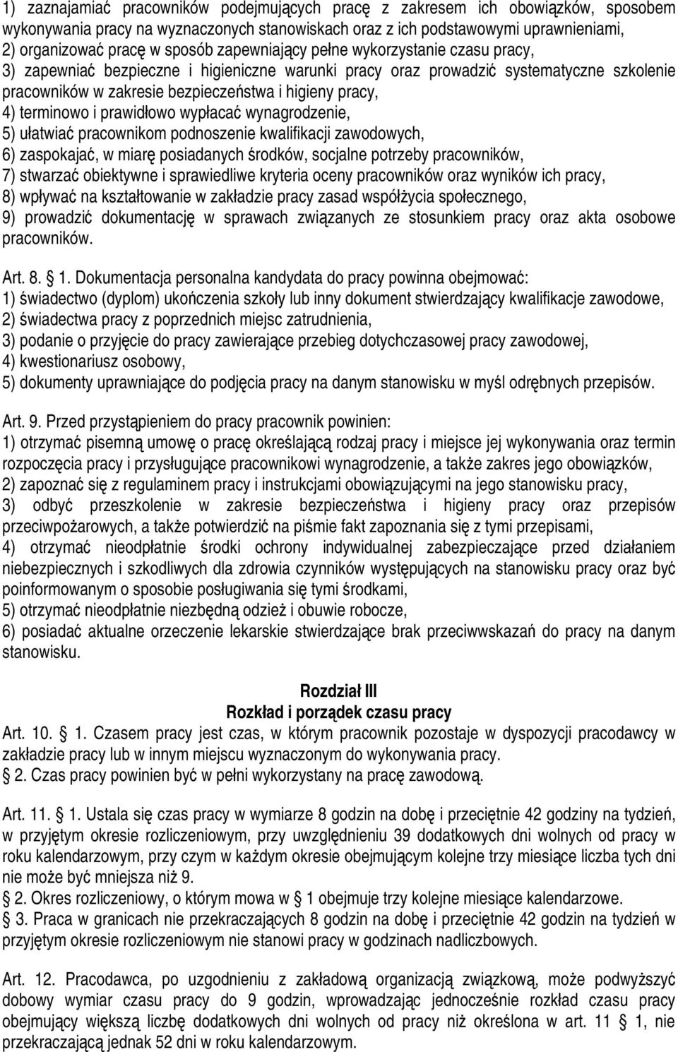 terminowo i prawidłowo wypłacać wynagrodzenie, 5) ułatwiać pracownikom podnoszenie kwalifikacji zawodowych, 6) zaspokajać, w miarę posiadanych środków, socjalne potrzeby pracowników, 7) stwarzać