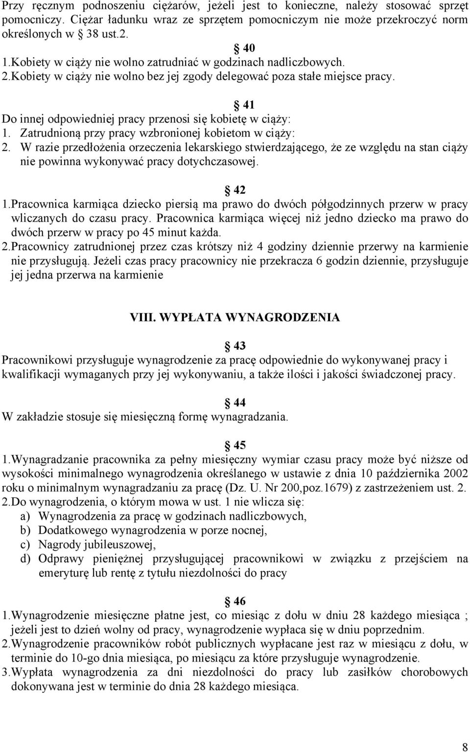 41 Do innej odpowiedniej pracy przenosi się kobietę w ciąży: 1. Zatrudnioną przy pracy wzbronionej kobietom w ciąży: 2.