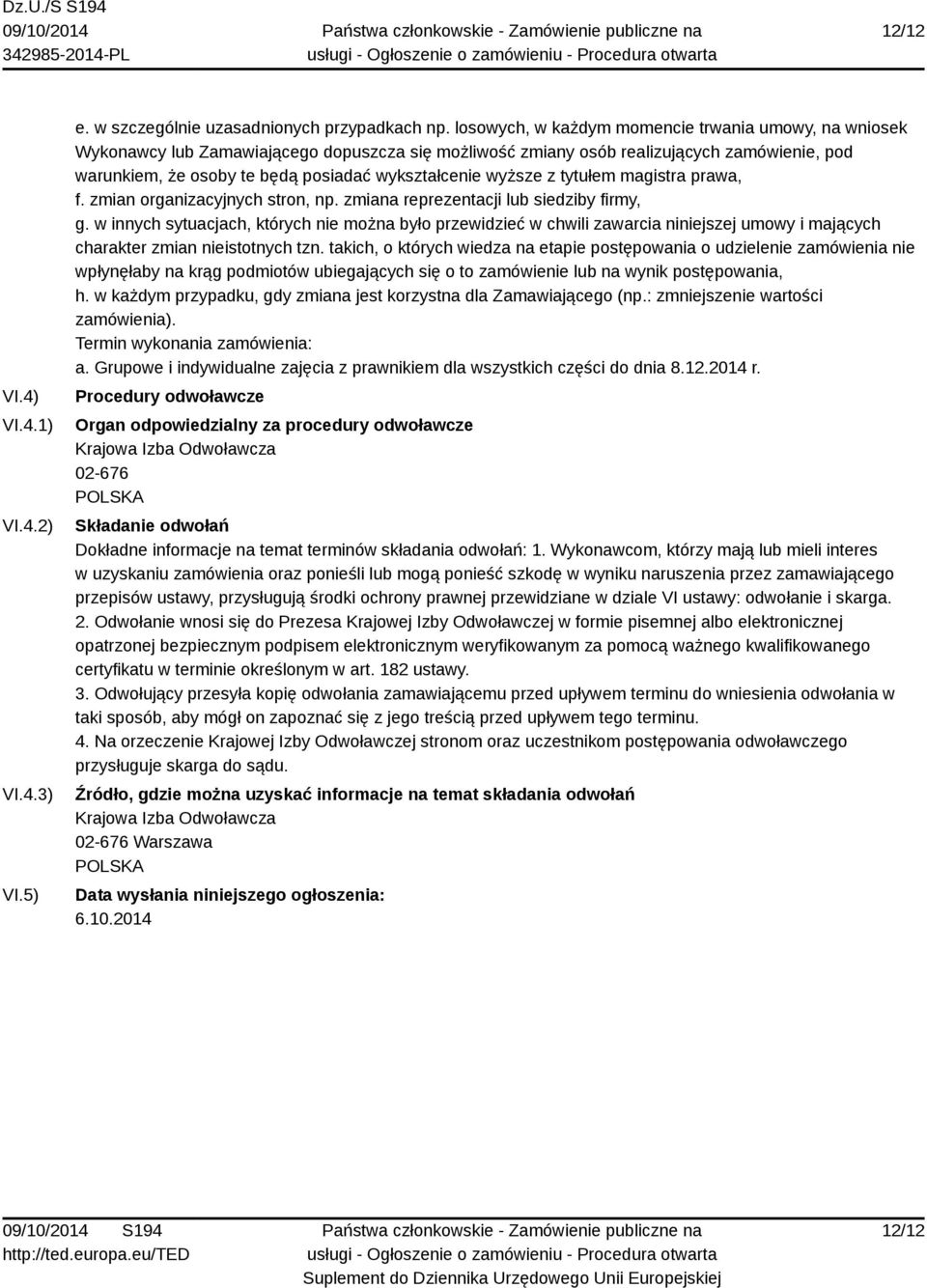 wyższe z tytułem magistra prawa, f. zmian organizacyjnych stron, np. zmiana reprezentacji lub siedziby firmy, g.