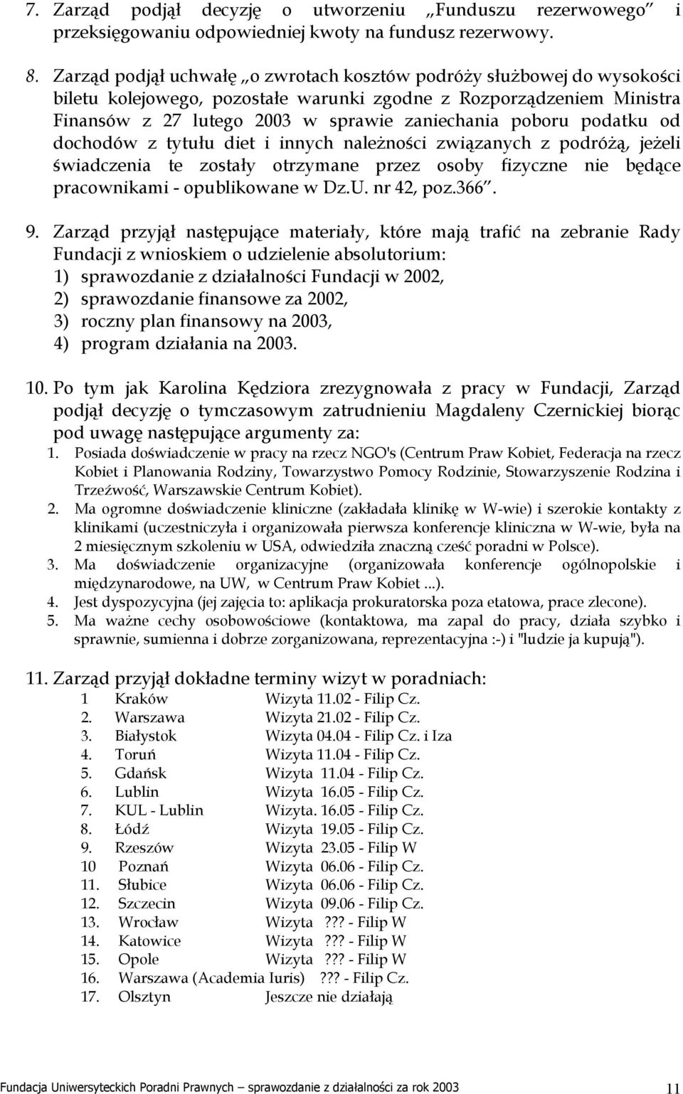 podatku od dochodów z tytułu diet i innych należności związanych z podróżą, jeżeli świadczenia te zostały otrzymane przez osoby fizyczne nie będące pracownikami - opublikowane w Dz.U. nr 42, poz.366.