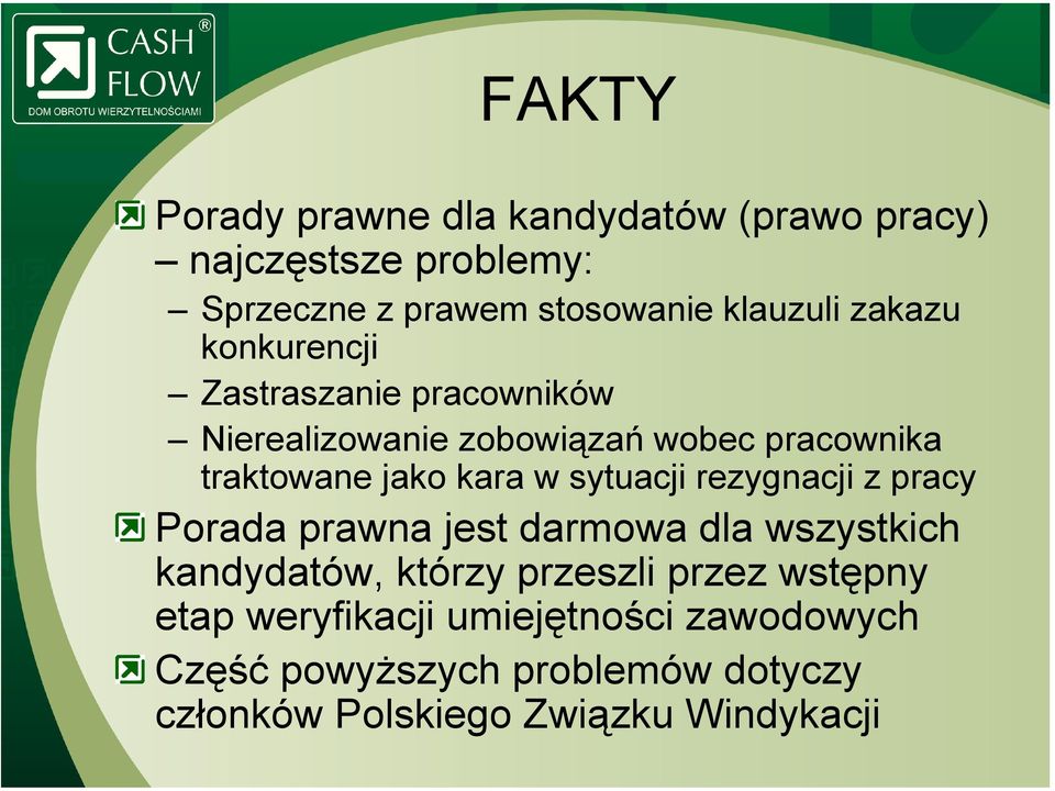 sytuacji rezygnacji z pracy Porada prawna jest darmowa dla wszystkich kandydatów, którzy przeszli przez wstępny