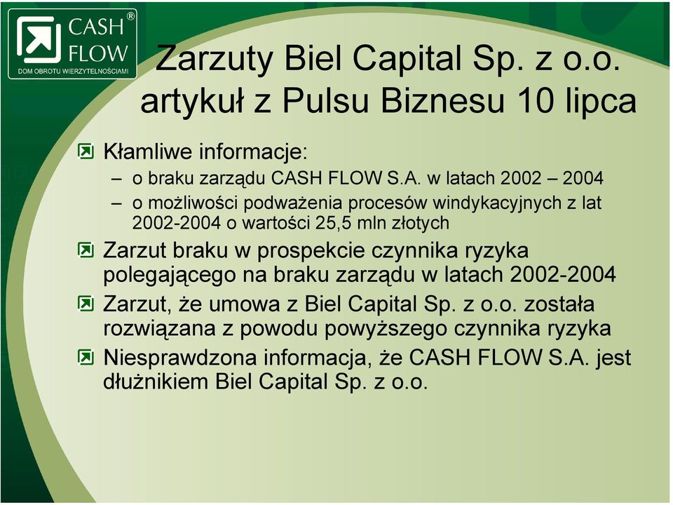 w latach 2002 2004 o możliwości podważenia procesów windykacyjnych z lat 2002-2004 o wartości 25,5 mln złotych Zarzut braku