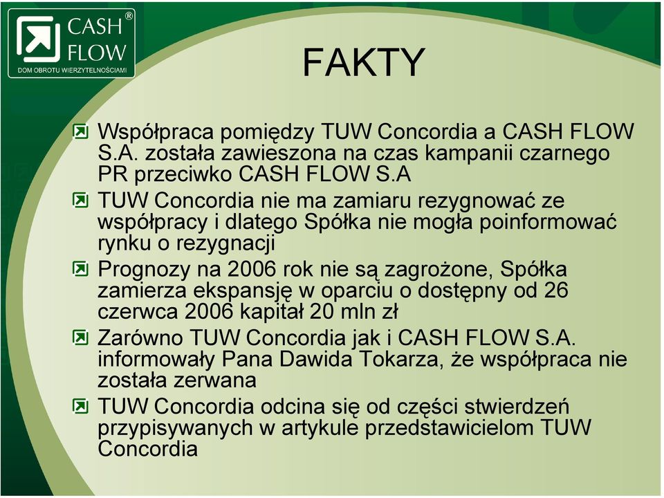 zagrożone, Spółka zamierza ekspansję w oparciu o dostępny od 26 czerwca 2006 kapitał 20 mln zł Zarówno TUW Concordia jak i CAS