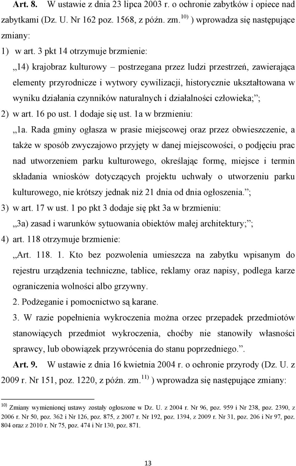 czynników naturalnych i działalności człowieka; ; 2) w art. 16 po ust. 1 dodaje się ust. 1a w brzmieniu: 1a.