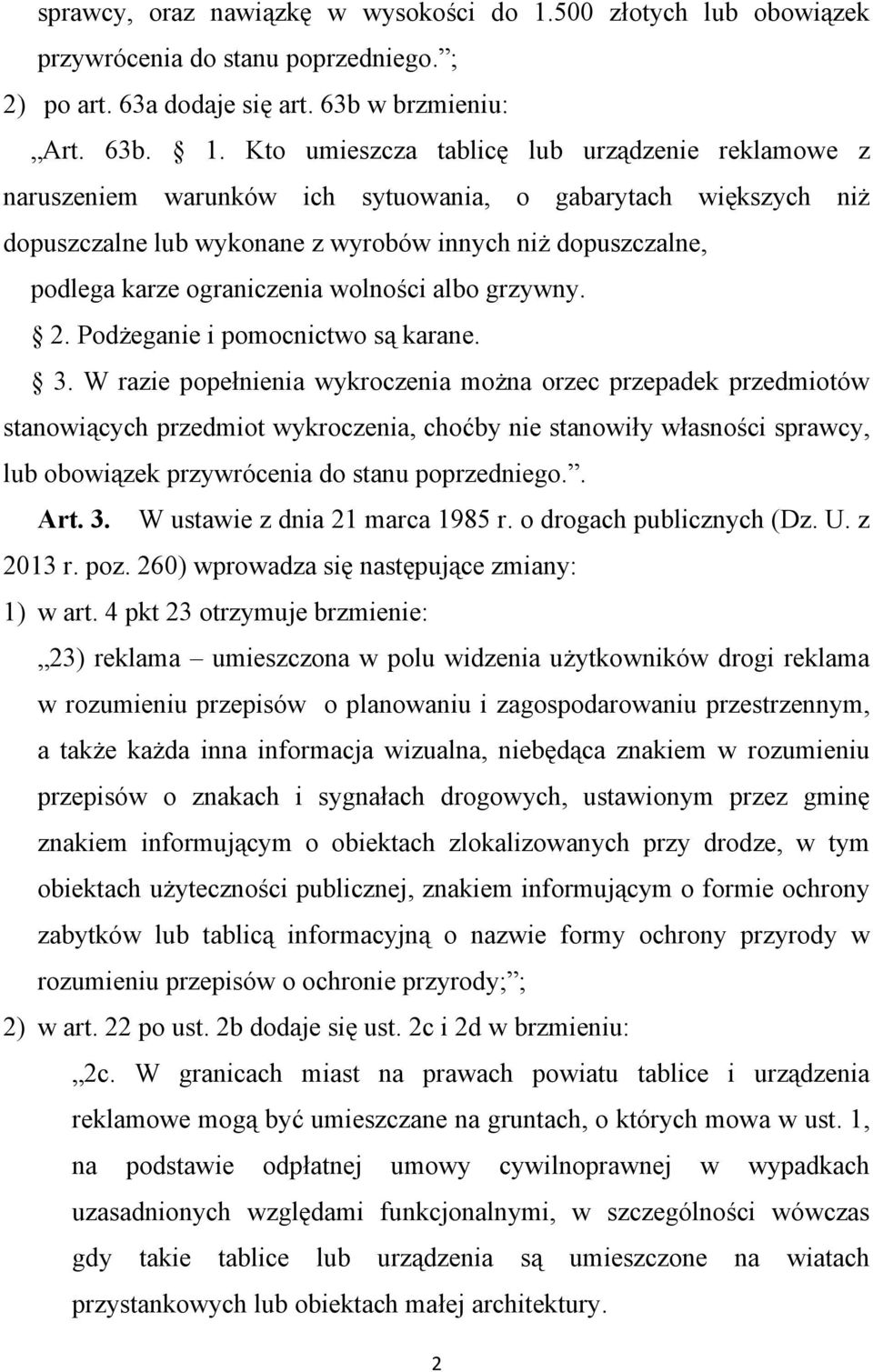 Kto umieszcza tablicę lub urządzenie reklamowe z naruszeniem warunków ich sytuowania, o gabarytach większych niż dopuszczalne lub wykonane z wyrobów innych niż dopuszczalne, podlega karze