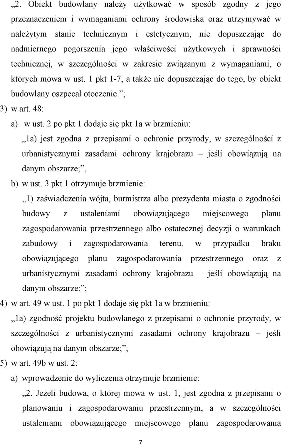 1 pkt 1-7, a także nie dopuszczając do tego, by obiekt budowlany oszpecał otoczenie. ; 3) w art. 48: a) w ust.