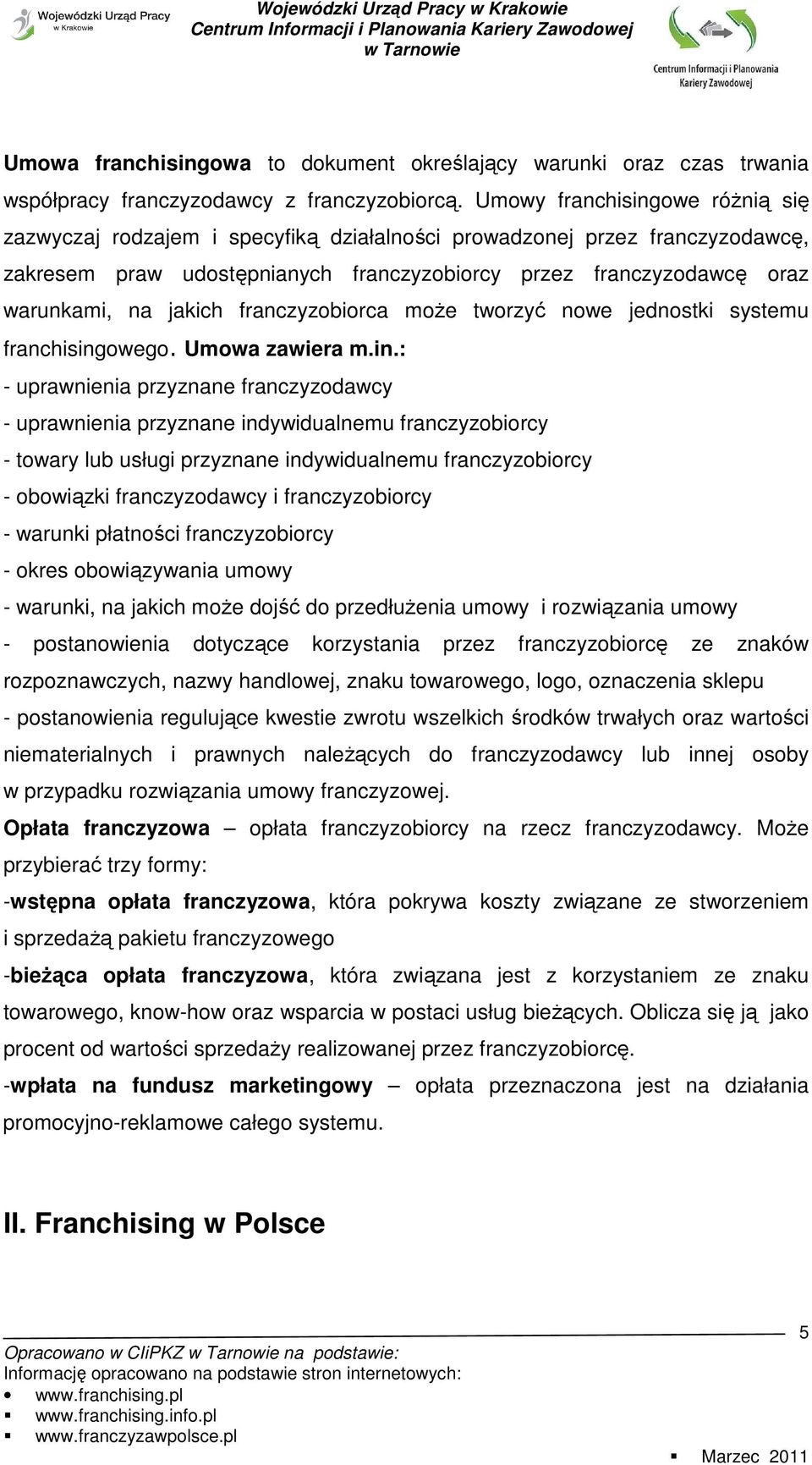 jakich franczyzobiorca moŝe tworzyć nowe jednostki systemu franchising