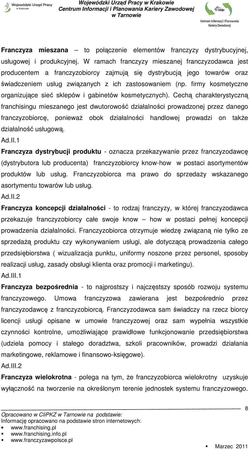 firmy kosmetyczne organizujące sieć sklepów i gabinetów kosmetycznych).