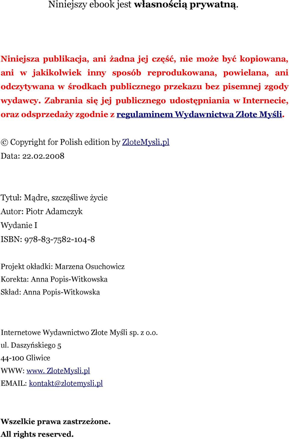 wydawcy. Zabrania się jej publicznego udostępniania w Internecie, oraz odsprzedaży zgodnie z regulaminem Wydawnictwa Złote Myśli. Copyright for Polish edition by ZloteMysli.pl Data: 22.02.