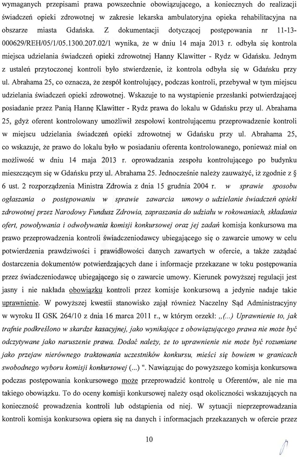 02/1 wynika, ze w dniu 14 maja 2013 L odbyla Sly kontrola miejsca udzielania swiadczen opieki zdrowotnej Hanny Klawitter - Rydz w Gdansku.