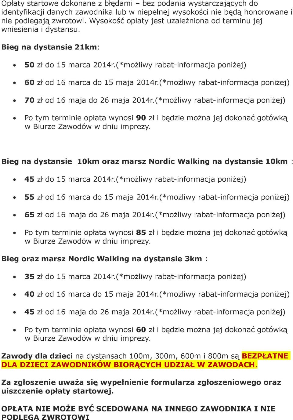 (*możliwy rabat-informacja poniżej) 70 zł od 16 maja do 26 maja 2014r.