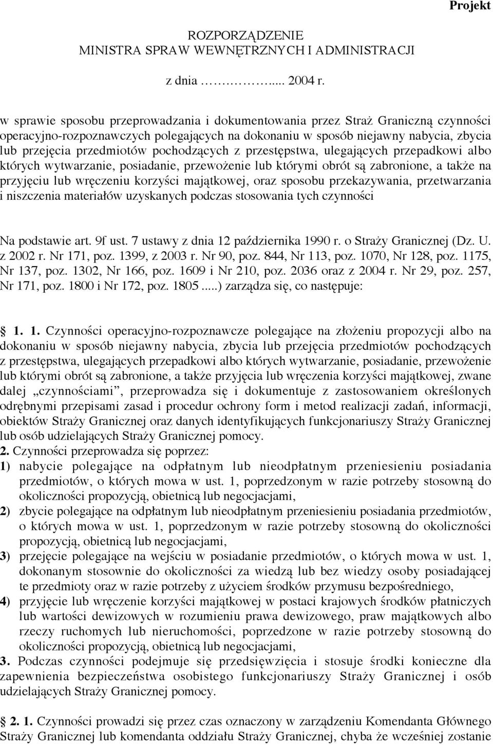 pochodzących z przestępstwa, ulegających przepadkowi albo których wytwarzanie, posiadanie, przewożenie lub którymi obrót są zabronione, a także na przyjęciu lub wręczeniu korzyści majątkowej, oraz