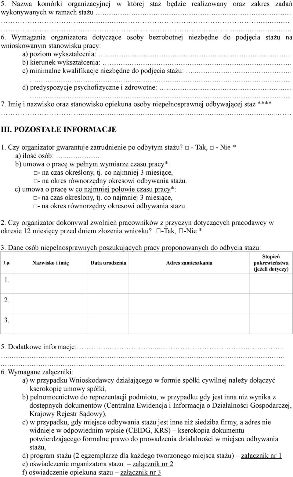 .. c) minimalne kwalifikacje niezbędne do podjęcia stażu:...... d) predyspozycje psychofizyczne i zdrowotne:...... 7.