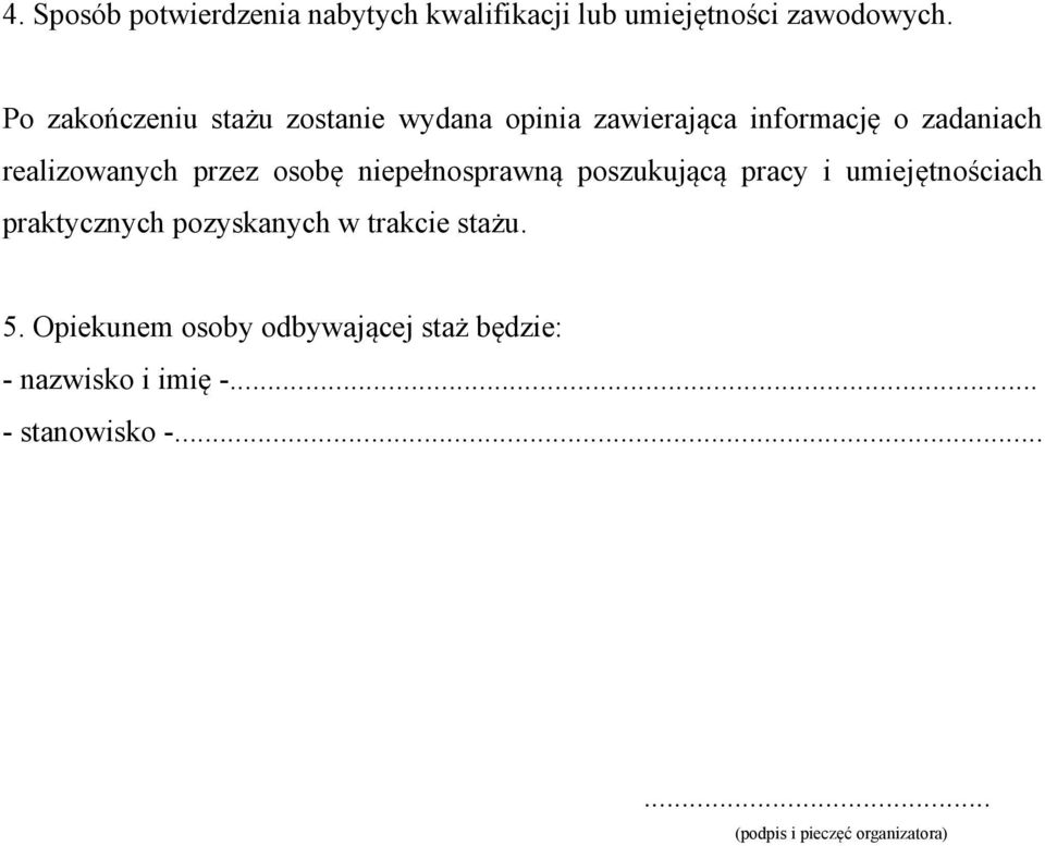 osobę niepełnosprawną poszukującą pracy i umiejętnościach praktycznych pozyskanych w trakcie stażu.