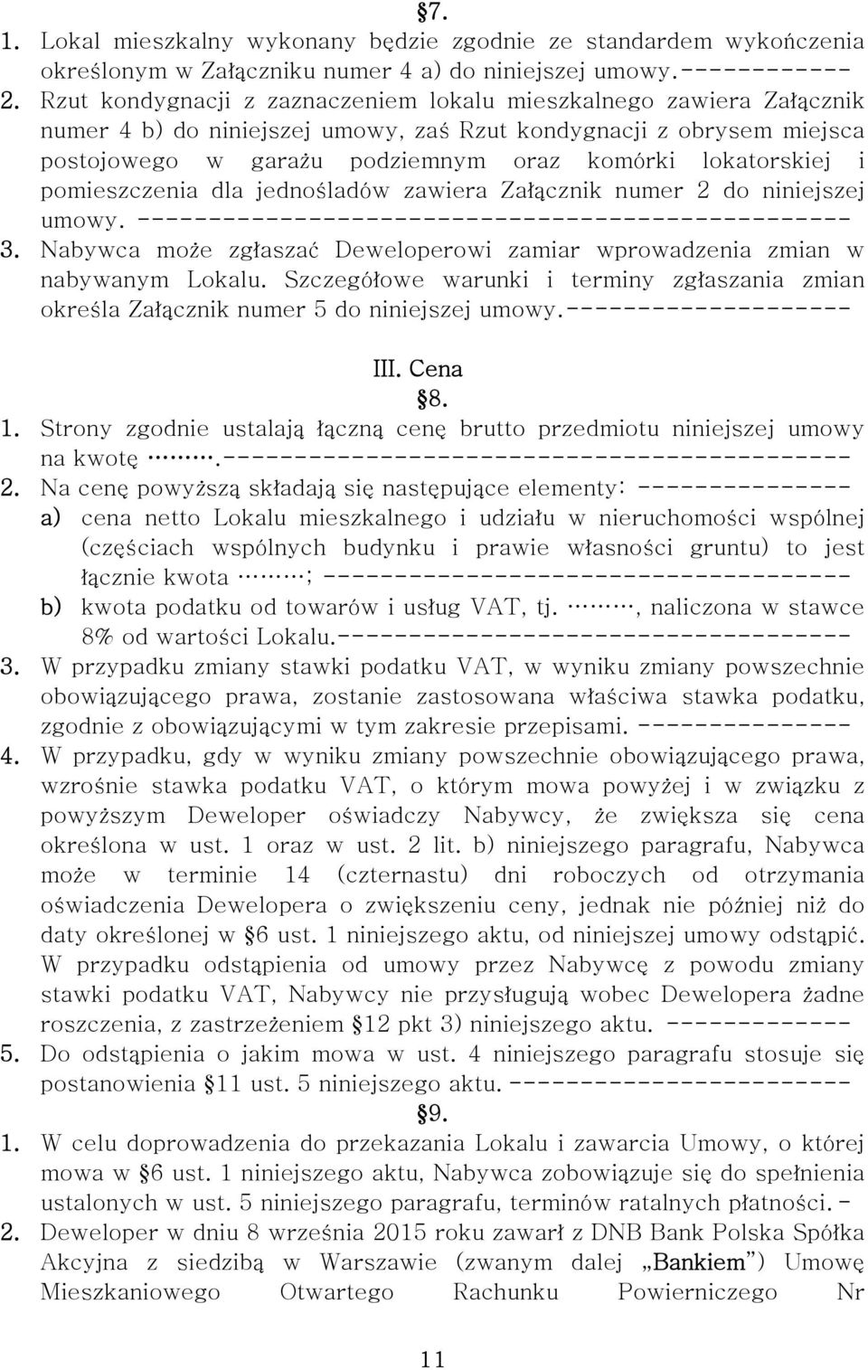 i pomieszczenia dla jednośladów zawiera Załącznik numer 2 do niniejszej umowy. -------------------------------------------------- 3.