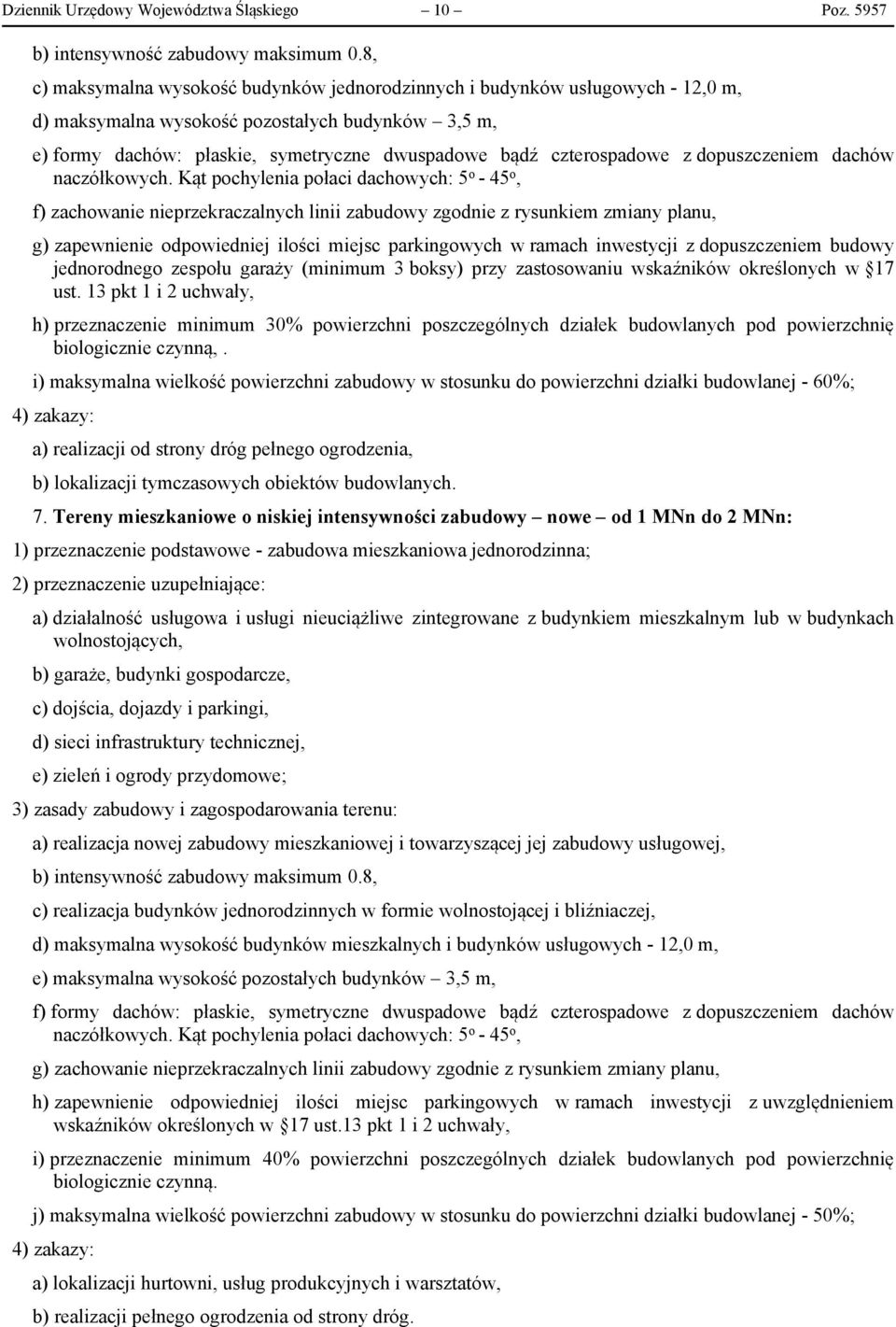 czterospadowe z dopuszczeniem dachów naczółkowych.