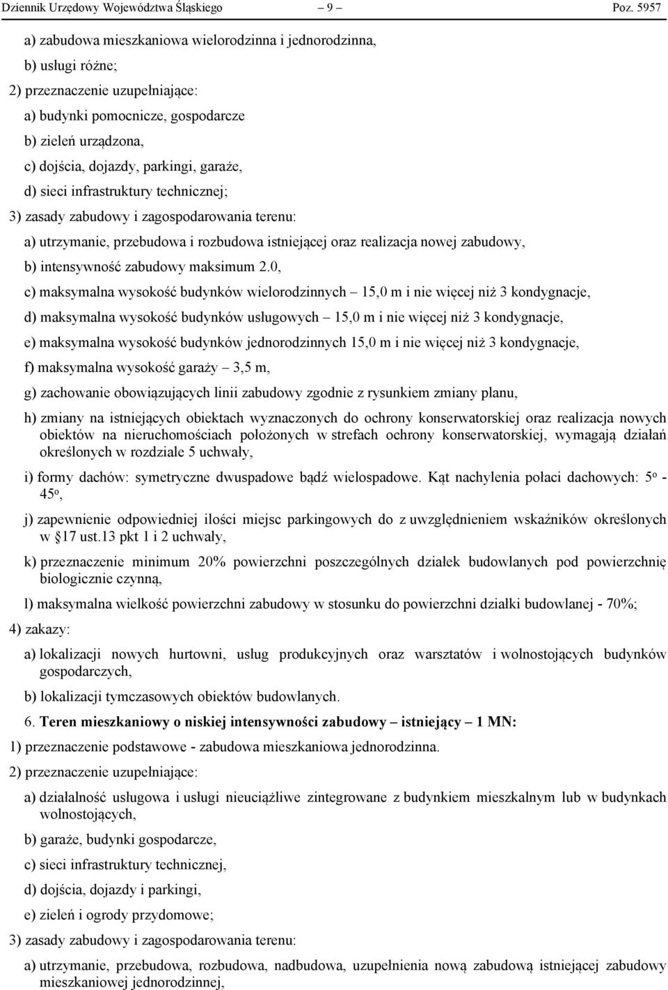 technicznej; a) utrzymanie, przebudowa i rozbudowa istniejącej oraz realizacja nowej zabudowy, b) intensywność zabudowy maksimum 2.