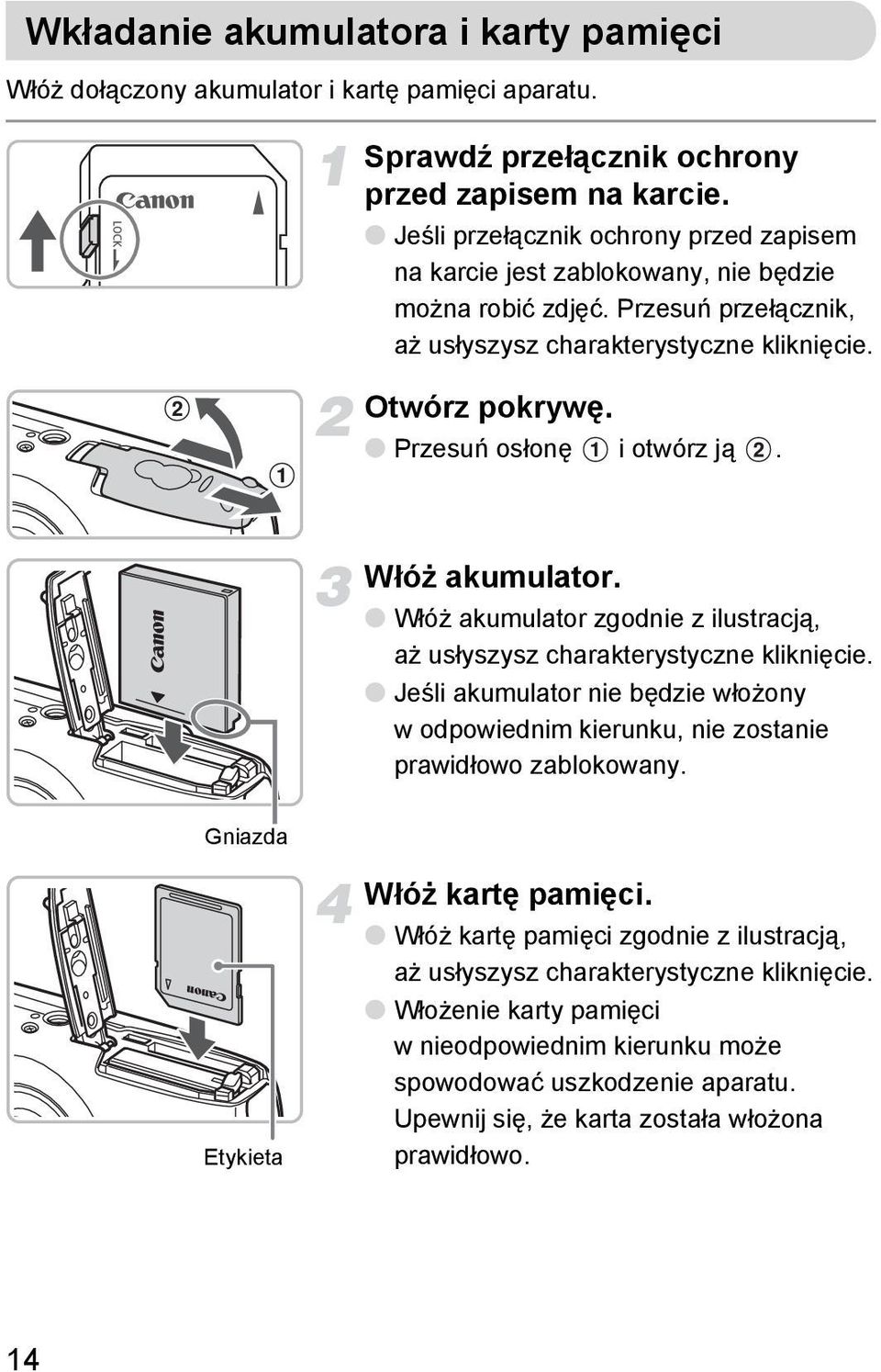 Przesuń osłonę i otwórz ją. Włóż akumulator. Włóż akumulator zgodnie z ilustracją, aż usłyszysz charakterystyczne kliknięcie.