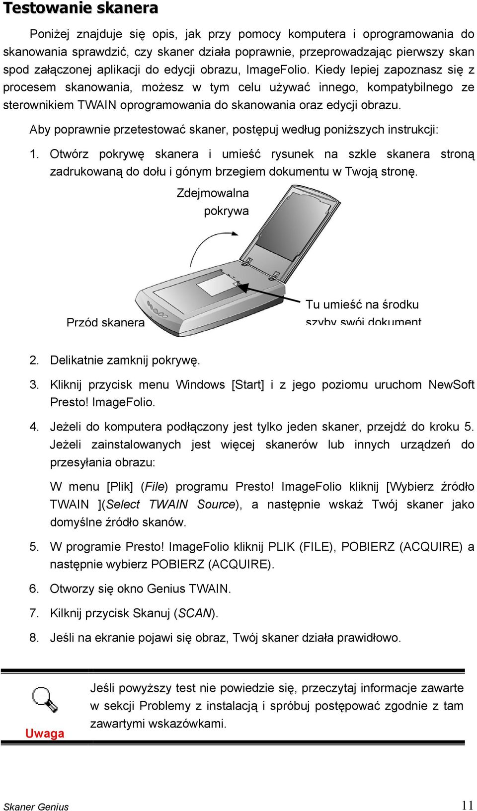 Aby poprawnie przetestować skaner, postępuj według poniższych instrukcji: 1.