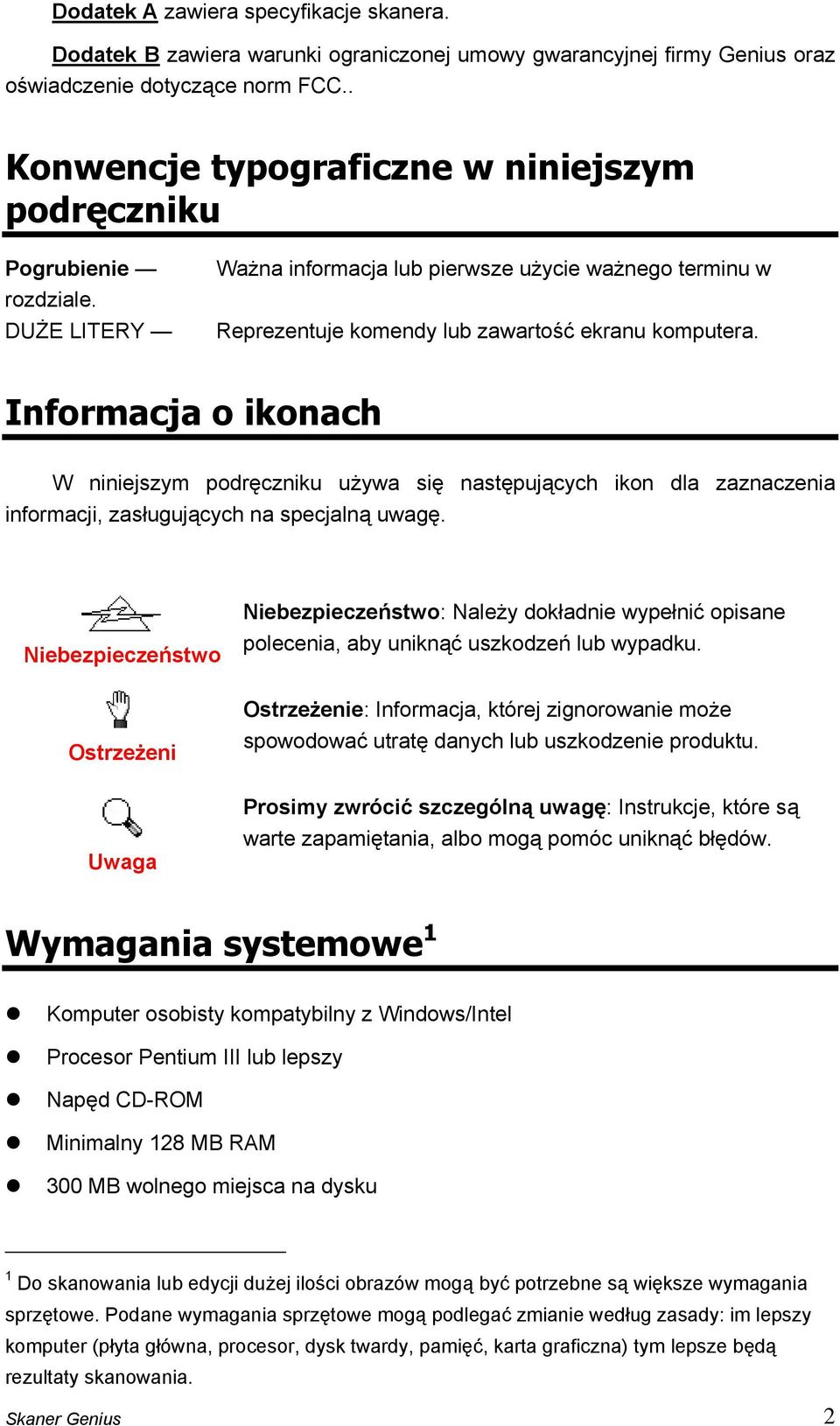 Informacja o ikonach W niniejszym podręczniku używa się następujących ikon dla zaznaczenia informacji, zasługujących na specjalną uwagę.