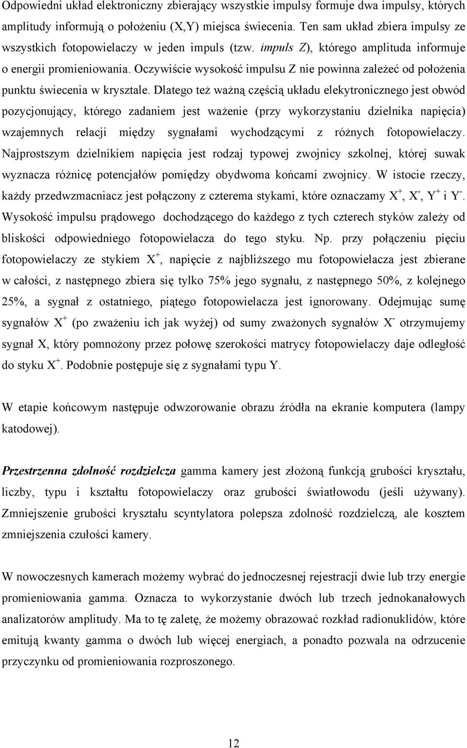 Oczywiście wysokość impulsu Z nie powinna zależeć od położenia punktu świecenia w krysztale.