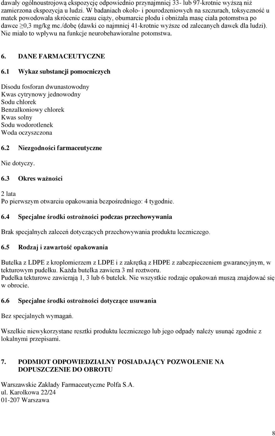 /dobę (dawki co najmniej 41-krotnie wyższe od zalecanych dawek dla ludzi). Nie miało to wpływu na funkcje neurobehawioralne potomstwa. 6. DANE FARMACEUTYCZNE 6.