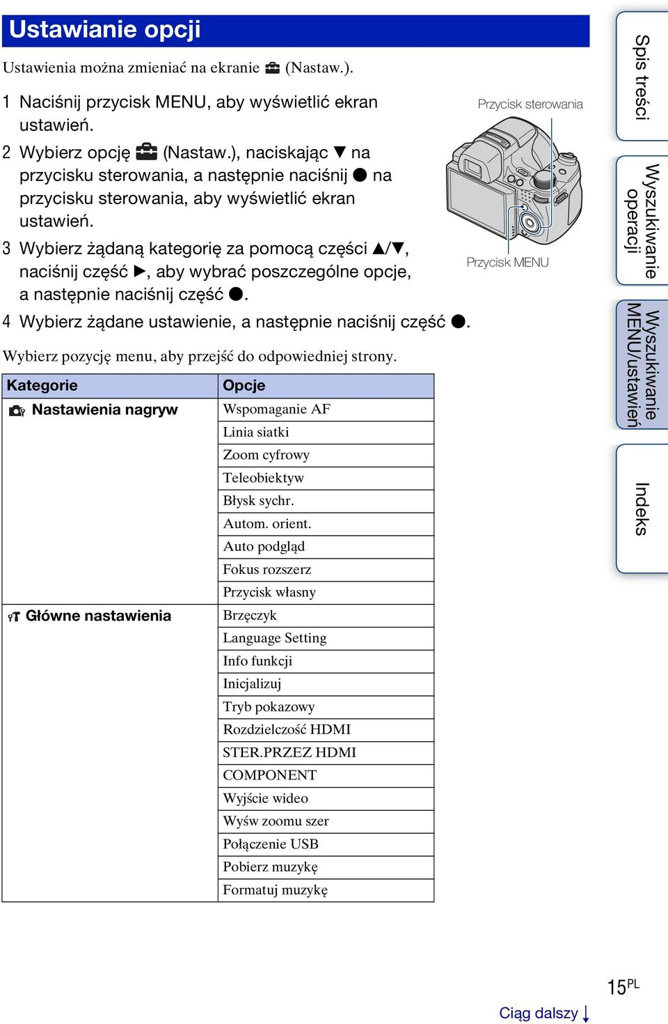 3 Wybierz żądaną kategorię za pomocą części v/v, naciśnij część B, aby wybrać poszczególne opcje, a następnie naciśnij część z. 4 Wybierz żądane ustawienie, a następnie naciśnij część z.