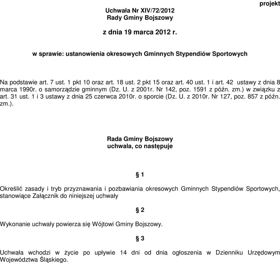 1 i 3 ustawy z dnia 25 czerwca 2010r. o sporcie (Dz. U. z 2010r. Nr 127, poz. 857 z późn. zm.).