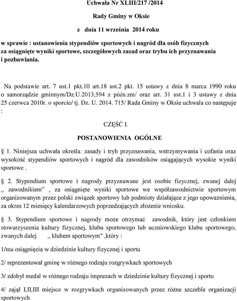 1 i 3 ustawy z dnia 25 czerwca 2010r. o sporcie/ tj. Dz. U. 2014. 715/ Rada Gminy w Oksie uchwala co następuje : CZĘŚĆ I. POSTANOWIENIA OGÓLNE 1.