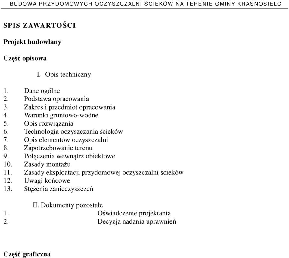 Opis elementów oczyszczalni 8. Zapotrzebowanie terenu 9. Połączenia wewnątrz obiektowe 10. Zasady montażu 11.