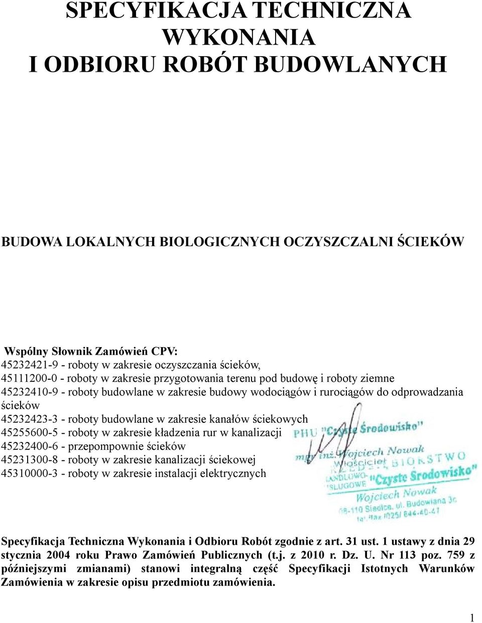 budowlane w zakresie kanałów ściekowych 45255600-5 - roboty w zakresie kładzenia rur w kanalizacji 45232400-6 - przepompownie ścieków 45231300-8 - roboty w zakresie kanalizacji ściekowej 45310000-3 -