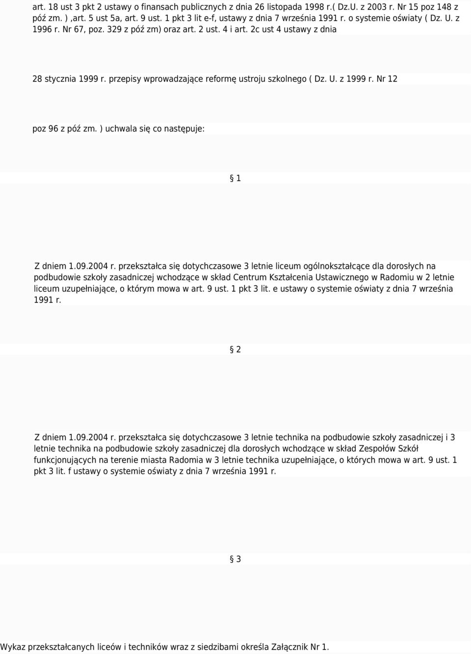 Nr 12 poz 96 z póź zm. ) uchwala się co następuje: 1 Z dniem 1.09.2004 r.