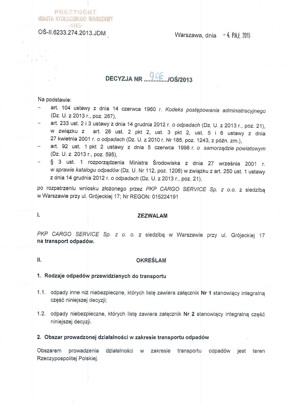 2 i 3 ustawy z dnia 14 grudnia 2Q12 r. o odpadach (Dz. tj. z 2e13 r., paz. 21), w zwiqzkuz arl.,28 ust,2 pkt z, ust.3 pkt 2, ust. s i6 ustawy z dnia 27 kwietnia 2Q01 r. oodpadach (Dz.lJ,zzo1o r.