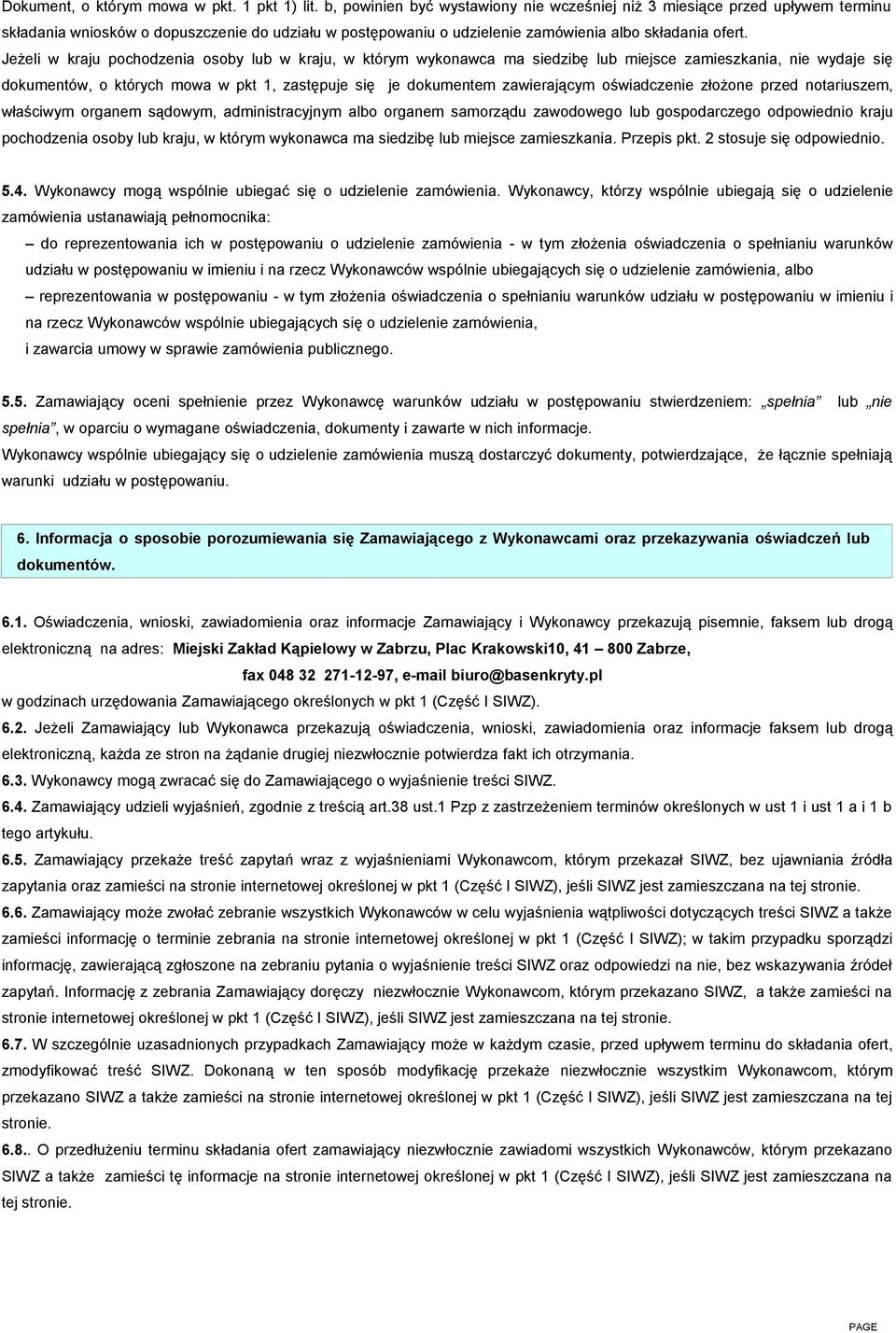 Jeżeli w kraju pochodzenia osoby lub w kraju, w którym wykonawca ma siedzibę lub miejsce zamieszkania, nie wydaje się dokumentów, o których mowa w pkt 1, zastępuje się je dokumentem zawierającym