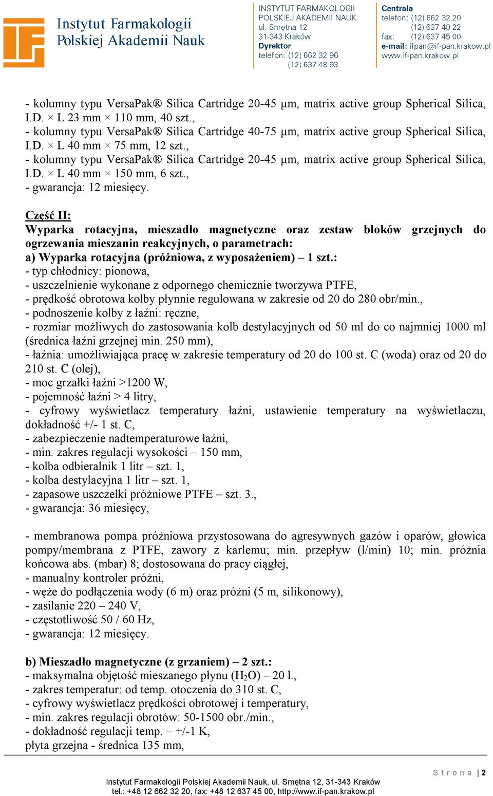 , - kolumny typu VersaPak Silica Cartridge 20-45 μm, matrix active group Spherical Silica, I.D. L 40 mm 150 mm, 6 szt.