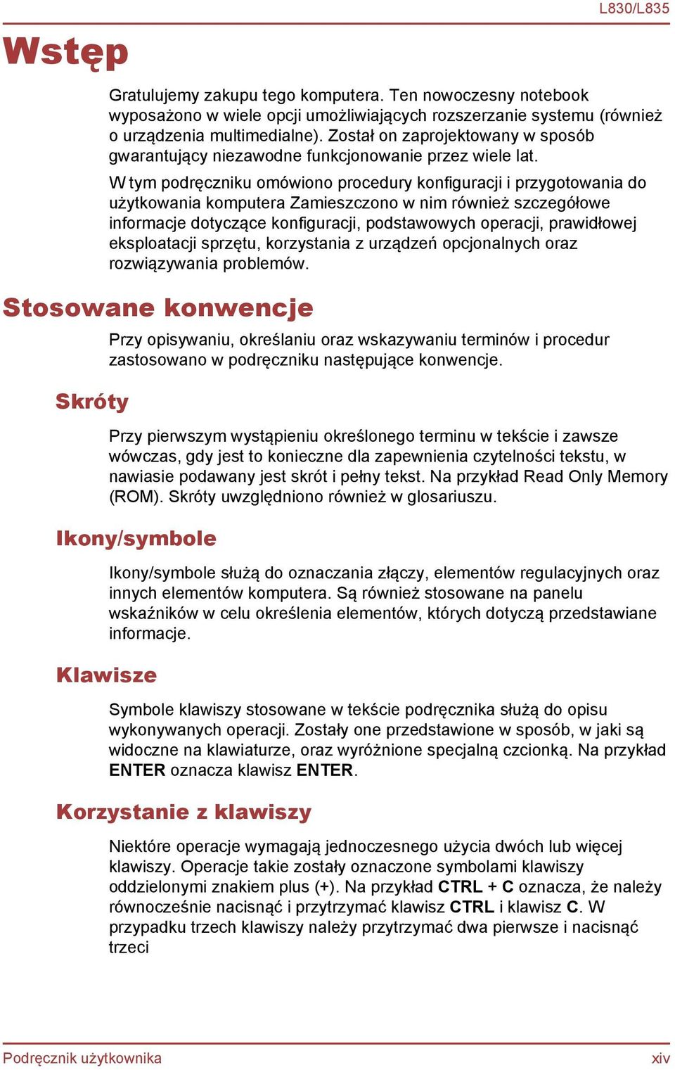 W tym podręczniku omówiono procedury konfiguracji i przygotowania do użytkowania komputera Zamieszczono w nim również szczegółowe informacje dotyczące konfiguracji, podstawowych operacji, prawidłowej