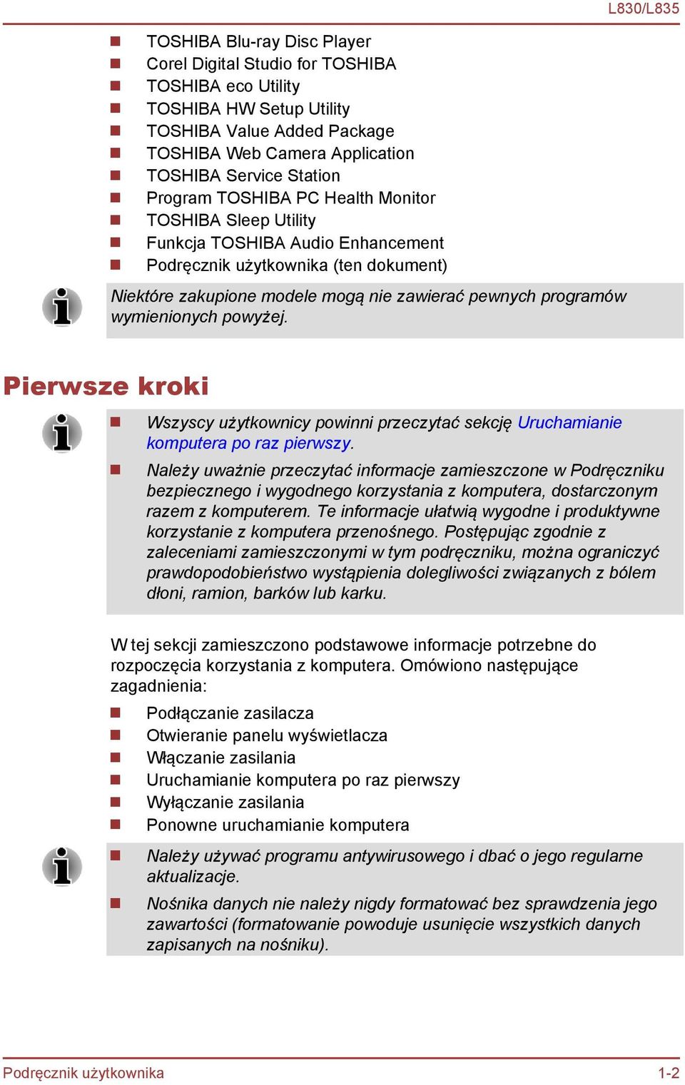 powyżej. L830/L835 Pierwsze kroki Wszyscy użytkownicy powinni przeczytać sekcję Uruchamianie komputera po raz pierwszy.