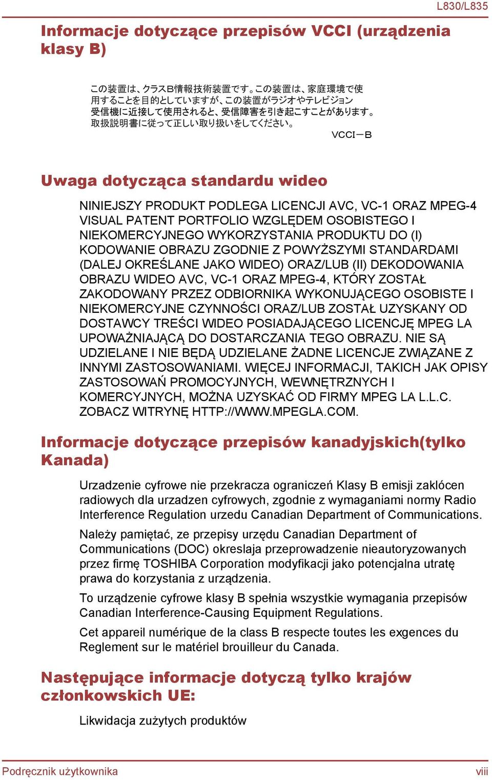 NIEKOMERCYJNEGO WYKORZYSTANIA PRODUKTU DO (I) KODOWANIE OBRAZU ZGODNIE Z POWYŻSZYMI STANDARDAMI (DALEJ OKREŚLANE JAKO WIDEO) ORAZ/LUB (II) DEKODOWANIA OBRAZU WIDEO AVC, VC-1 ORAZ MPEG-4, KTÓRY ZOSTAŁ