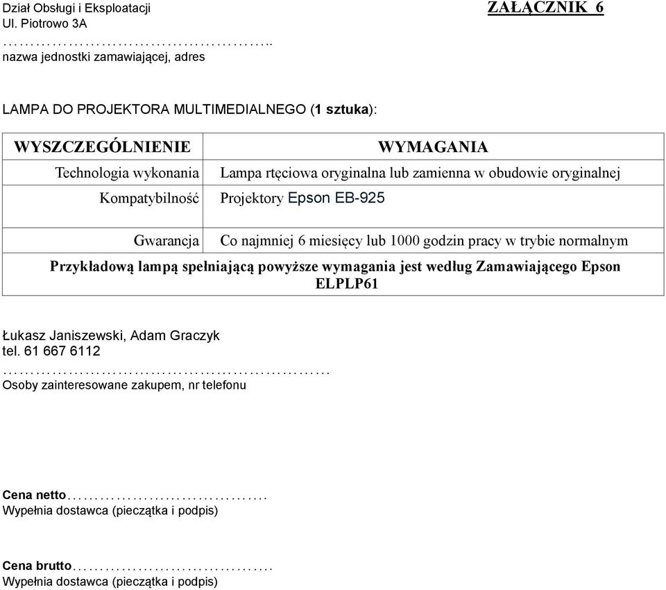 rtęciowa oryginalna lub zamienna w obudowie oryginalnej Projektory Epson EB-925 Gwarancja Co najmniej 6 miesięcy lub 1000 godzin pracy w