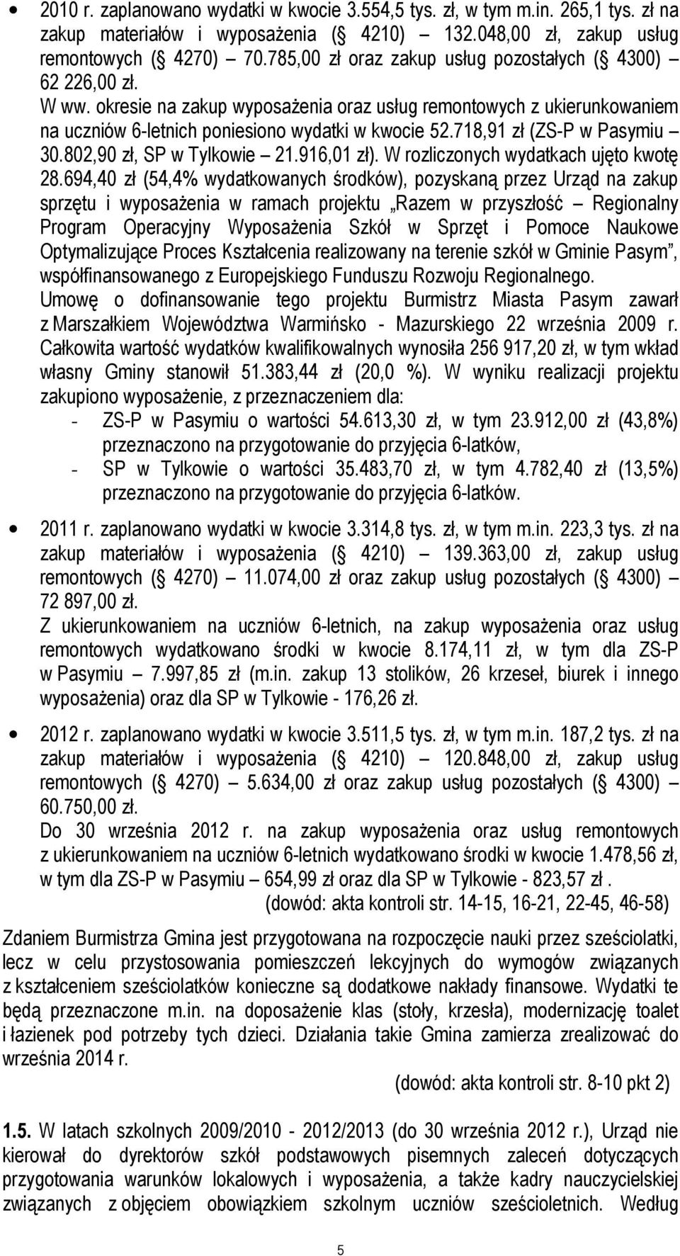 718,91 zł (ZS-P w Pasymiu 30.802,90 zł, SP w Tylkowie 21.916,01 zł). W rozliczonych wydatkach ujęto kwotę 28.