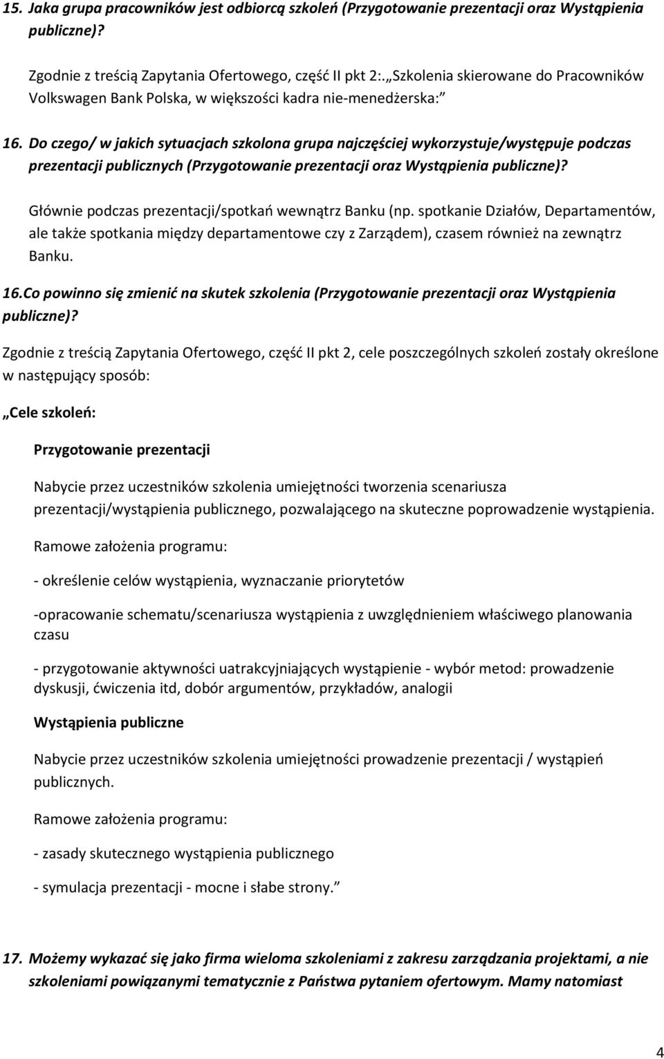 Do czego/ w jakich sytuacjach szkolona grupa najczęściej wykorzystuje/występuje podczas prezentacji publicznych (Przygotowanie prezentacji oraz Wystąpienia publiczne)?