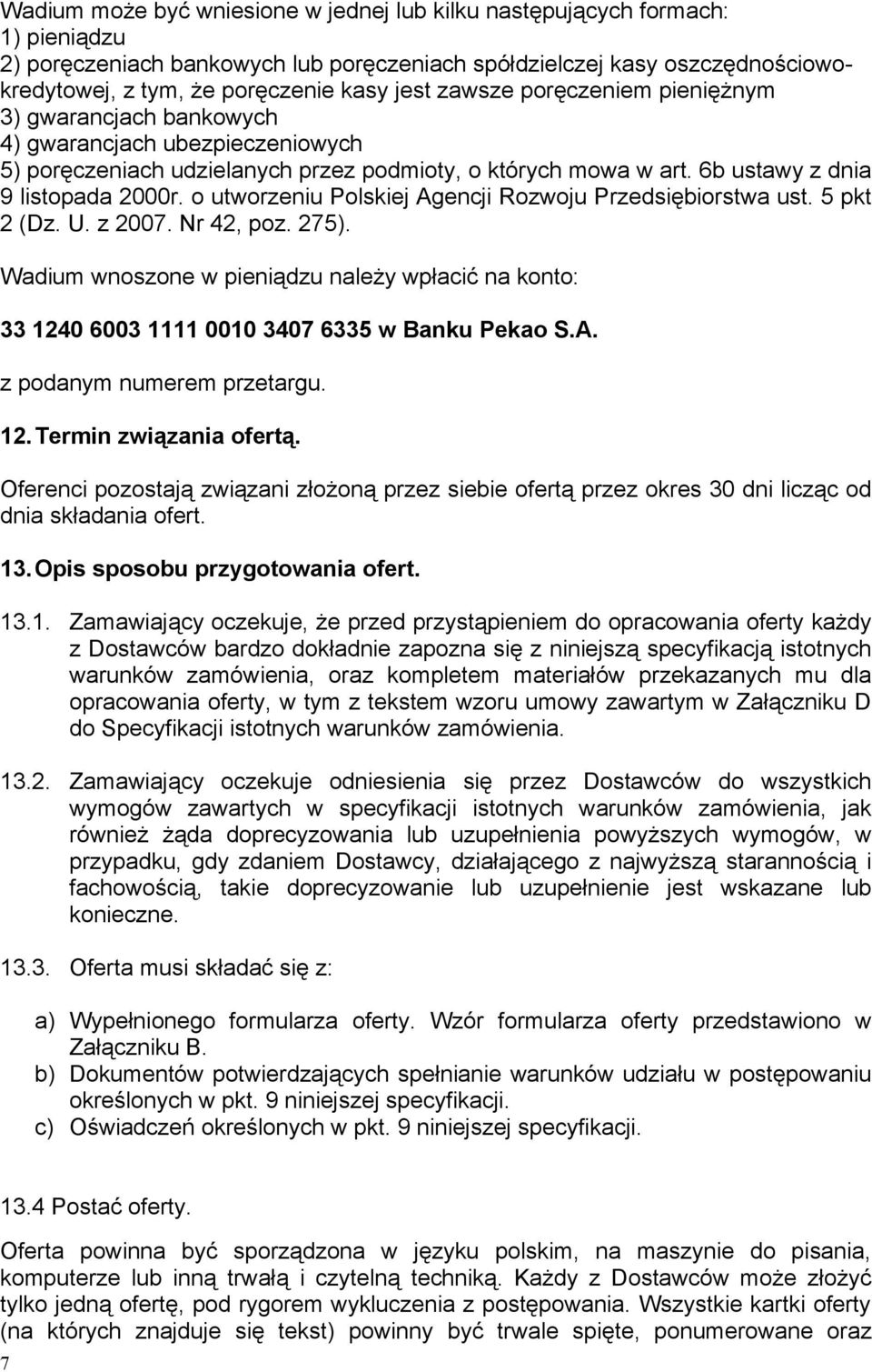 o utworzeniu Polskiej Agencji Rozwoju Przedsiębiorstwa ust. 5 pkt 2 (Dz. U. z 2007. Nr 42, poz. 275).