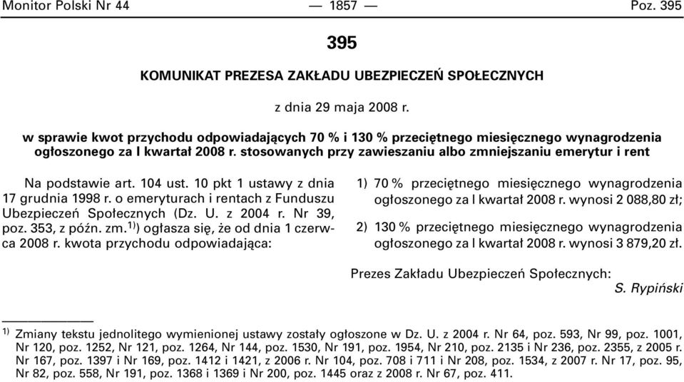 stosowanych przy zawieszaniu albo zmniejszaniu emerytur i rent Na podstawie art. 104 ust. 10 pkt 1 ustawy z dnia 17 grudnia 1998 r. o emeryturach i rentach z Funduszu Ubezpieczeƒ Spo ecznych (Dz. U. z 2004 r.