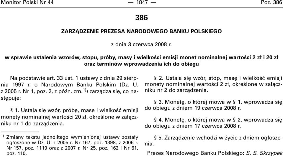 1 ustawy z dnia 29 sierpnia 1997 r. o Narodowym Banku Polskim (Dz. U. z 2005 r. Nr 1, poz. 2, z póên. zm. 1) ) zarzàdza si, co nast puje: 1.