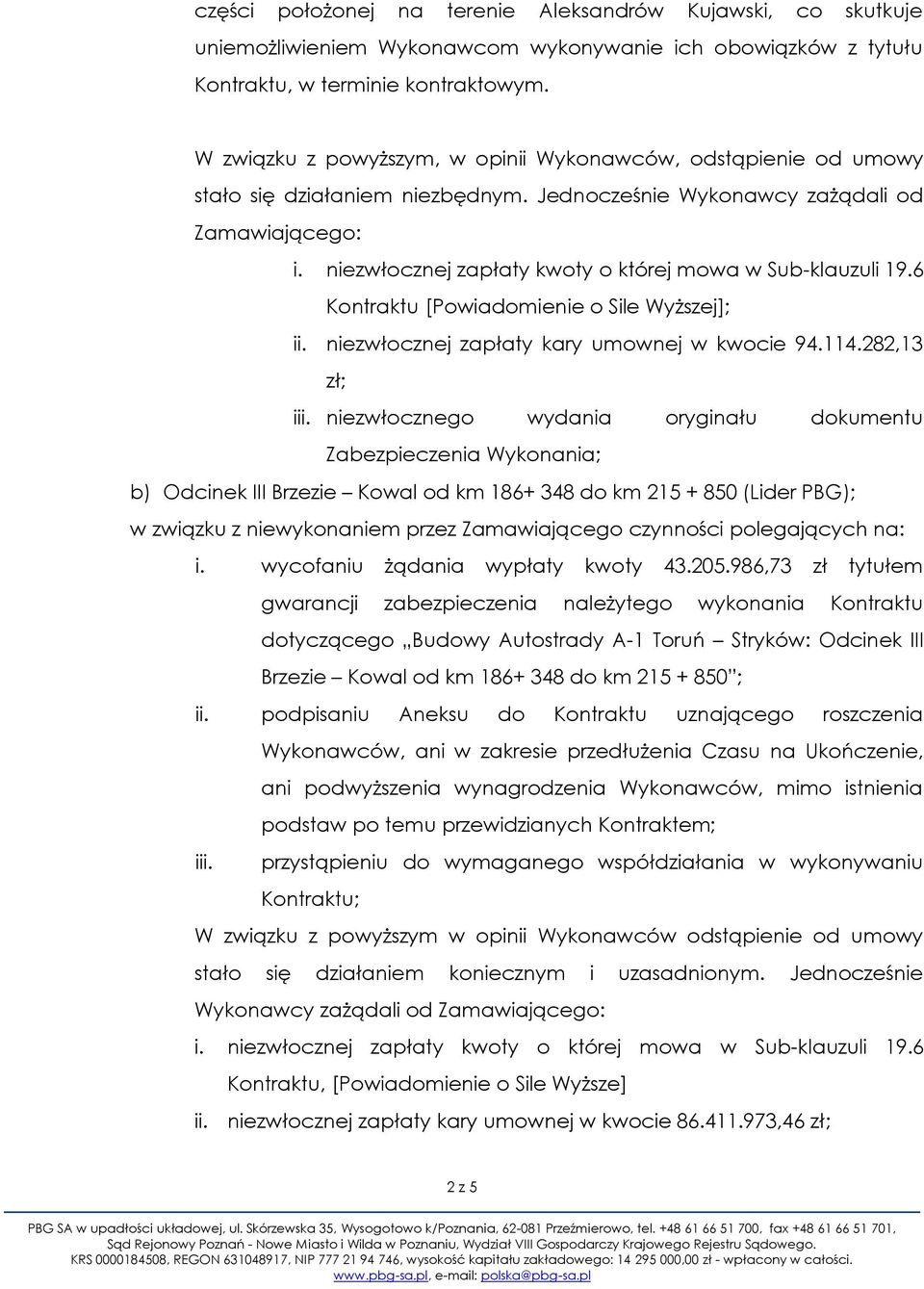 niezwłocznej zapłaty kwoty o której mowa w Sub-klauzuli 19.6 Kontraktu [Powiadomienie o Sile Wyższej]; ii. niezwłocznej zapłaty kary umownej w kwocie 94.114.282,13 zł; iii.