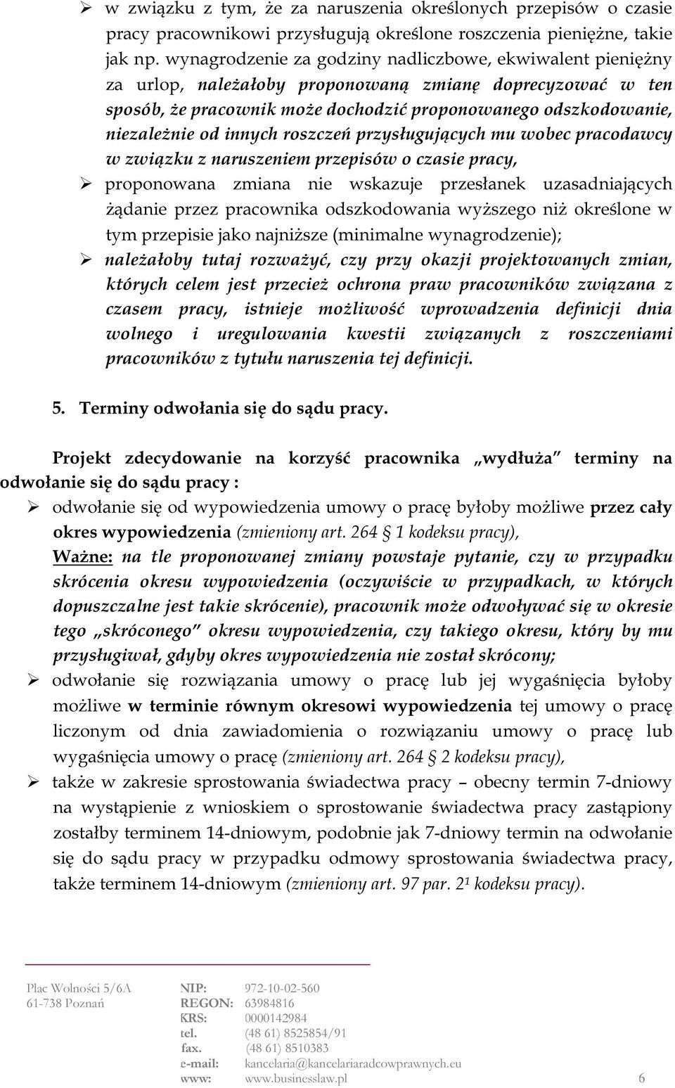 innych roszczeń przysługujących mu wobec pracodawcy w związku z naruszeniem przepisów o czasie pracy, proponowana zmiana nie wskazuje przesłanek uzasadniających żądanie przez pracownika odszkodowania